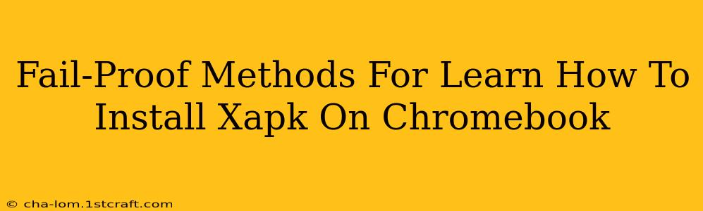 Fail-Proof Methods For Learn How To Install Xapk On Chromebook