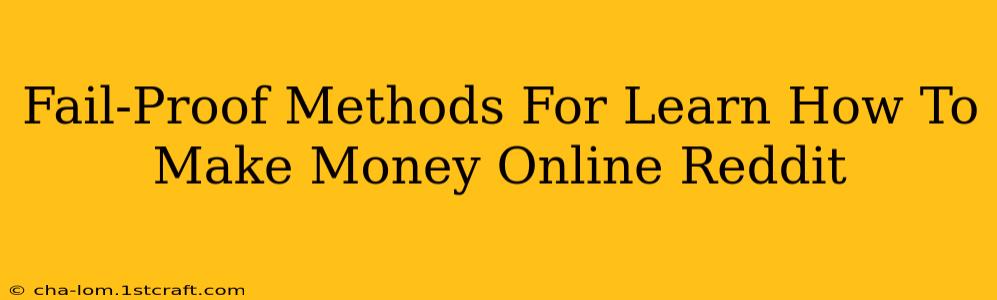 Fail-Proof Methods For Learn How To Make Money Online Reddit