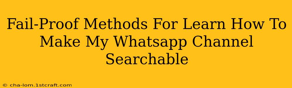 Fail-Proof Methods For Learn How To Make My Whatsapp Channel Searchable