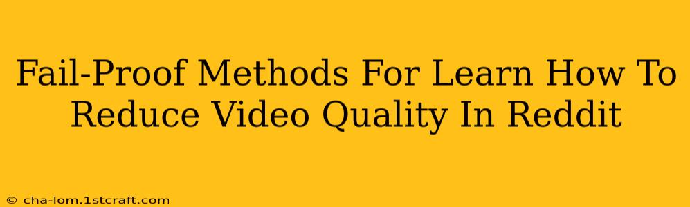 Fail-Proof Methods For Learn How To Reduce Video Quality In Reddit