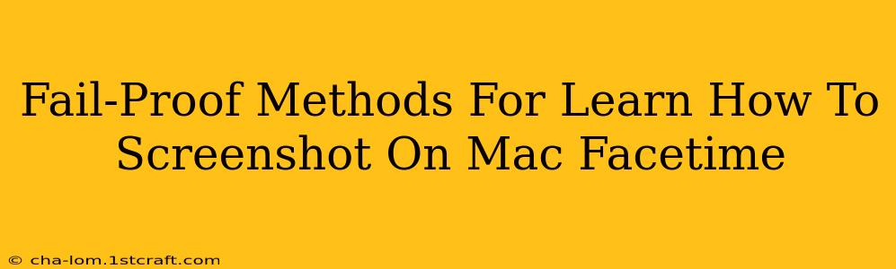 Fail-Proof Methods For Learn How To Screenshot On Mac Facetime