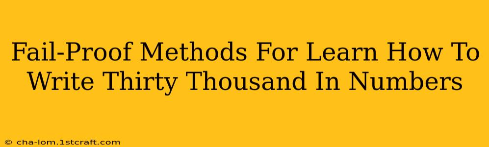 Fail-Proof Methods For Learn How To Write Thirty Thousand In Numbers