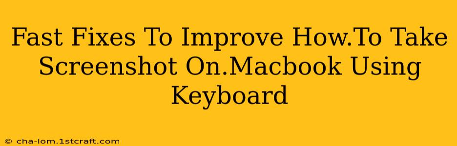 Fast Fixes To Improve How.To Take Screenshot On.Macbook Using Keyboard