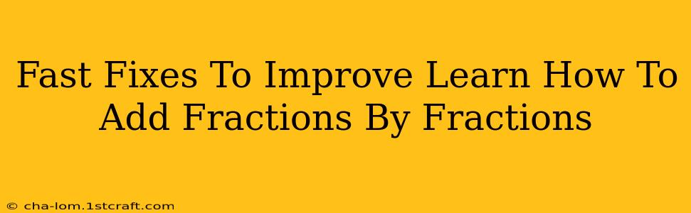 Fast Fixes To Improve Learn How To Add Fractions By Fractions