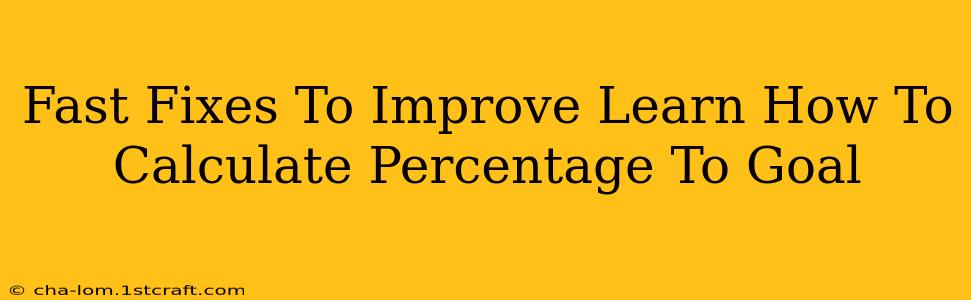 Fast Fixes To Improve Learn How To Calculate Percentage To Goal