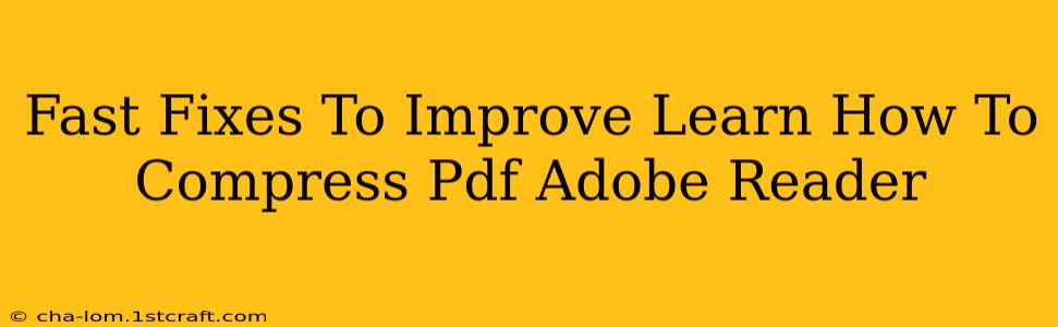 Fast Fixes To Improve Learn How To Compress Pdf Adobe Reader