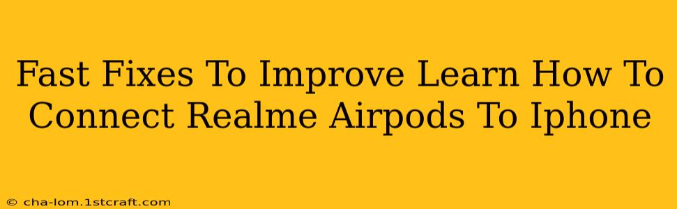 Fast Fixes To Improve Learn How To Connect Realme Airpods To Iphone