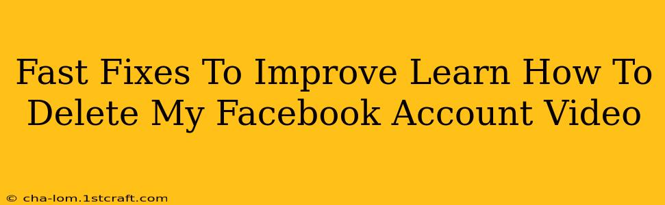 Fast Fixes To Improve Learn How To Delete My Facebook Account Video