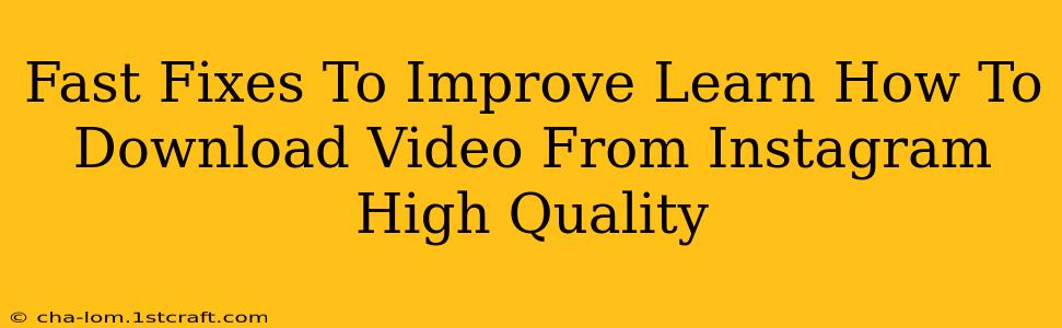 Fast Fixes To Improve Learn How To Download Video From Instagram High Quality