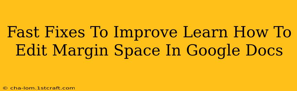 Fast Fixes To Improve Learn How To Edit Margin Space In Google Docs