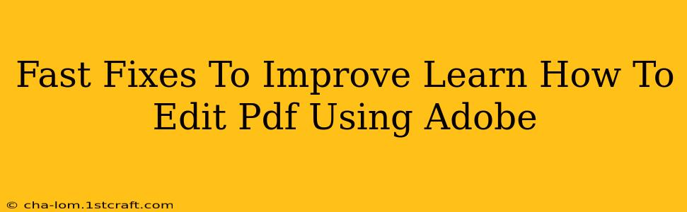 Fast Fixes To Improve Learn How To Edit Pdf Using Adobe