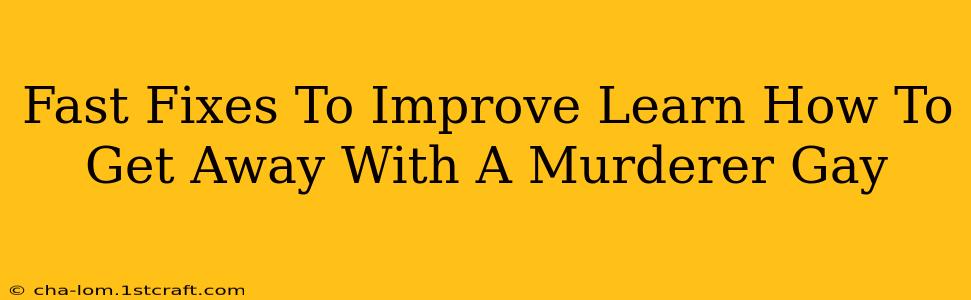 Fast Fixes To Improve Learn How To Get Away With A Murderer Gay