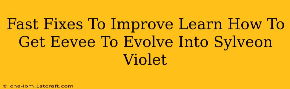 Fast Fixes To Improve Learn How To Get Eevee To Evolve Into Sylveon Violet