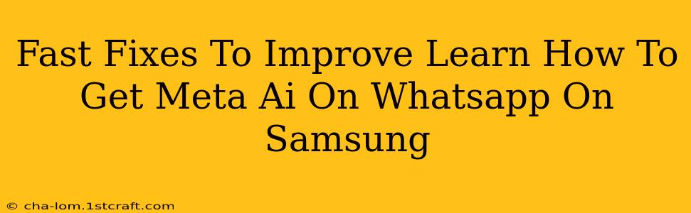 Fast Fixes To Improve Learn How To Get Meta Ai On Whatsapp On Samsung