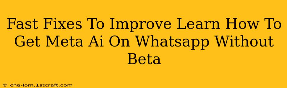 Fast Fixes To Improve Learn How To Get Meta Ai On Whatsapp Without Beta