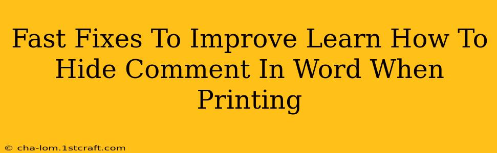 Fast Fixes To Improve Learn How To Hide Comment In Word When Printing