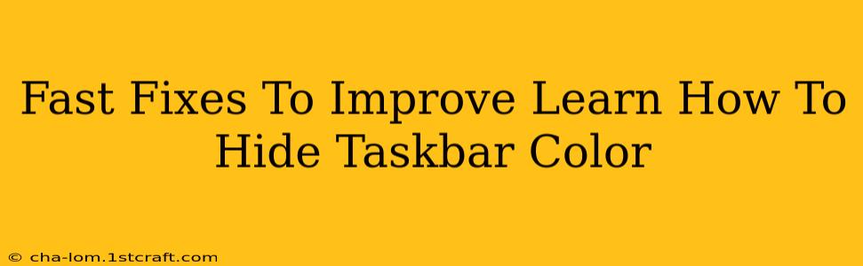 Fast Fixes To Improve Learn How To Hide Taskbar Color