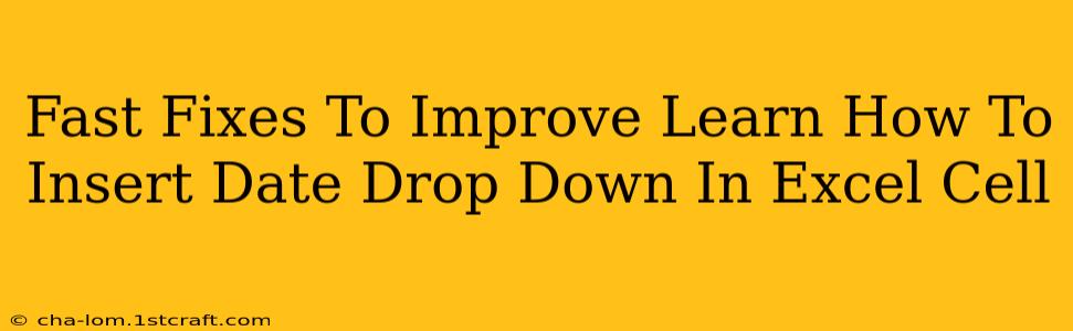 Fast Fixes To Improve Learn How To Insert Date Drop Down In Excel Cell