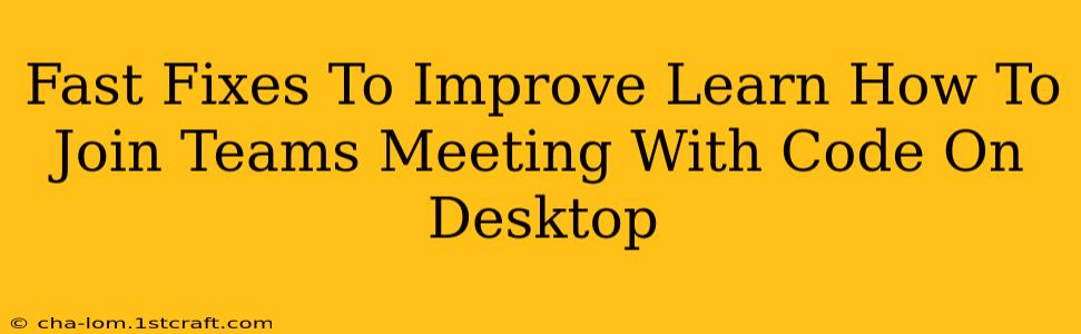 Fast Fixes To Improve Learn How To Join Teams Meeting With Code On Desktop