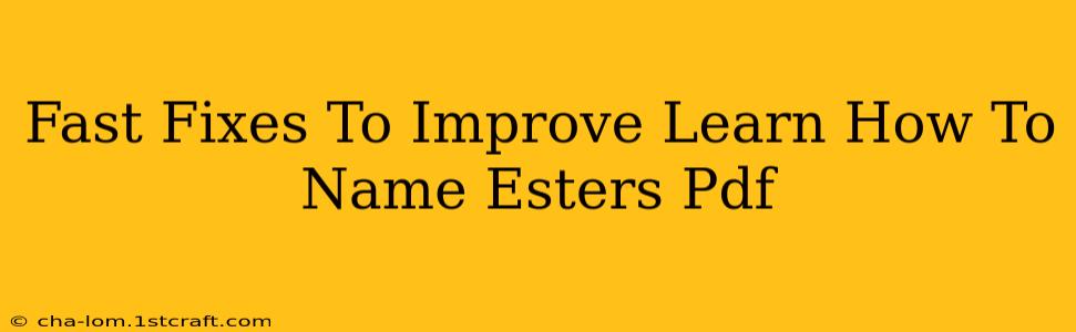 Fast Fixes To Improve Learn How To Name Esters Pdf