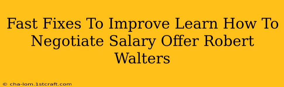 Fast Fixes To Improve Learn How To Negotiate Salary Offer Robert Walters