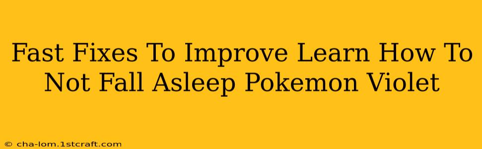 Fast Fixes To Improve Learn How To Not Fall Asleep Pokemon Violet