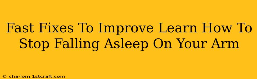 Fast Fixes To Improve Learn How To Stop Falling Asleep On Your Arm