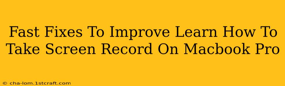 Fast Fixes To Improve Learn How To Take Screen Record On Macbook Pro