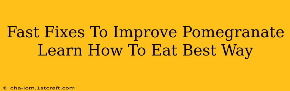 Fast Fixes To Improve Pomegranate Learn How To Eat Best Way