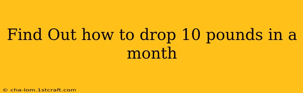 Find Out how to drop 10 pounds in a month