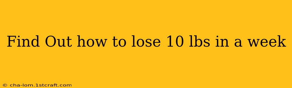 Find Out how to lose 10 lbs in a week