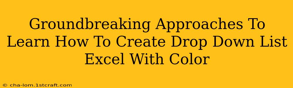 Groundbreaking Approaches To Learn How To Create Drop Down List Excel With Color