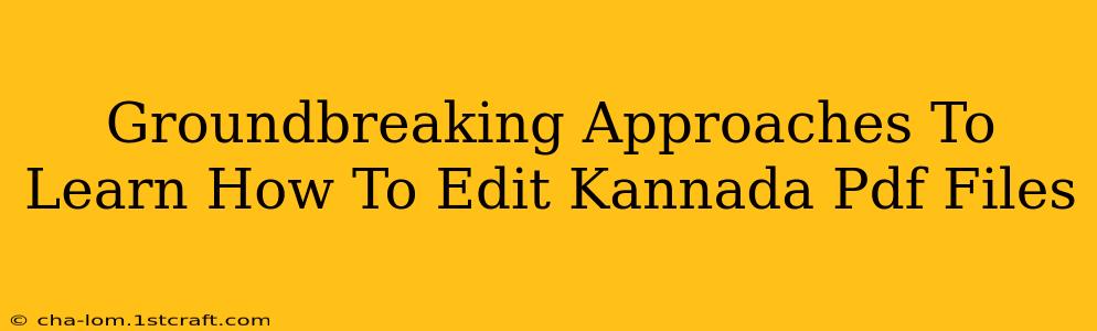 Groundbreaking Approaches To Learn How To Edit Kannada Pdf Files