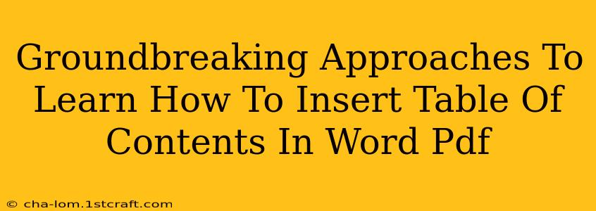 Groundbreaking Approaches To Learn How To Insert Table Of Contents In Word Pdf