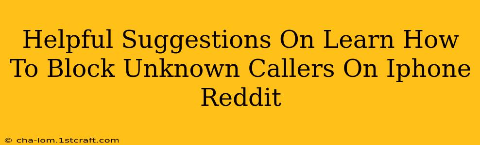 Helpful Suggestions On Learn How To Block Unknown Callers On Iphone Reddit