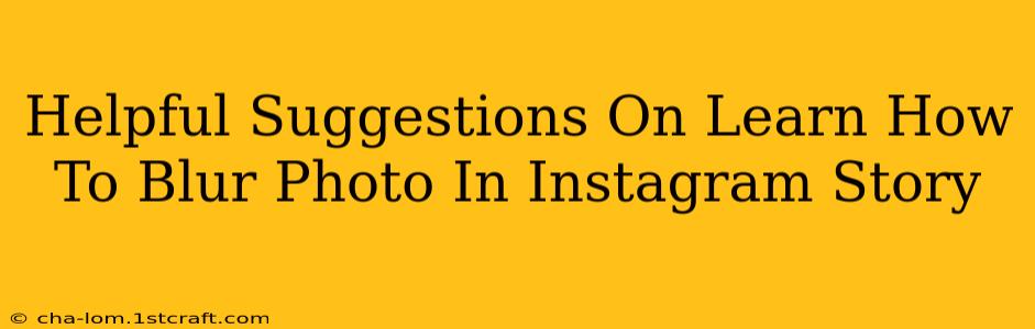 Helpful Suggestions On Learn How To Blur Photo In Instagram Story