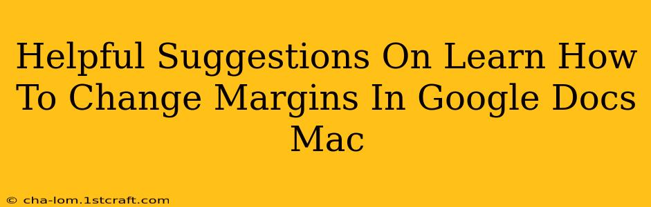 Helpful Suggestions On Learn How To Change Margins In Google Docs Mac