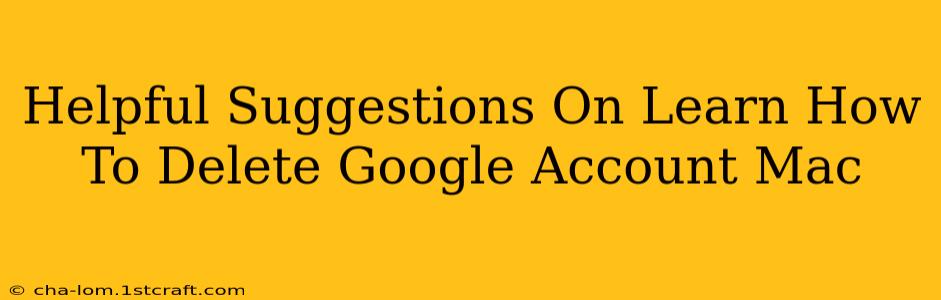 Helpful Suggestions On Learn How To Delete Google Account Mac