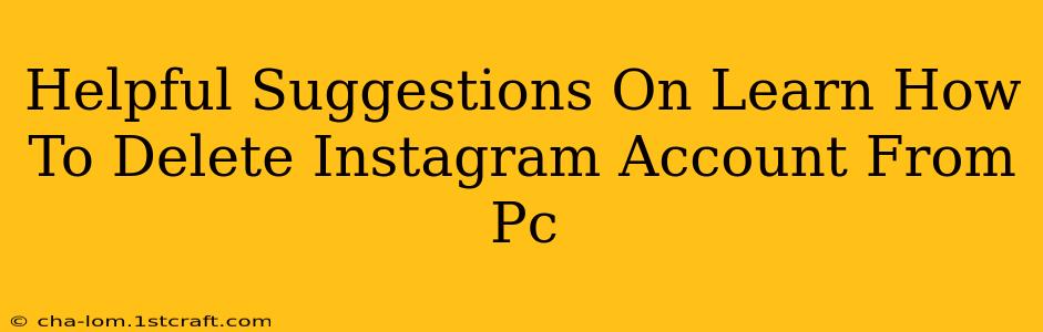 Helpful Suggestions On Learn How To Delete Instagram Account From Pc