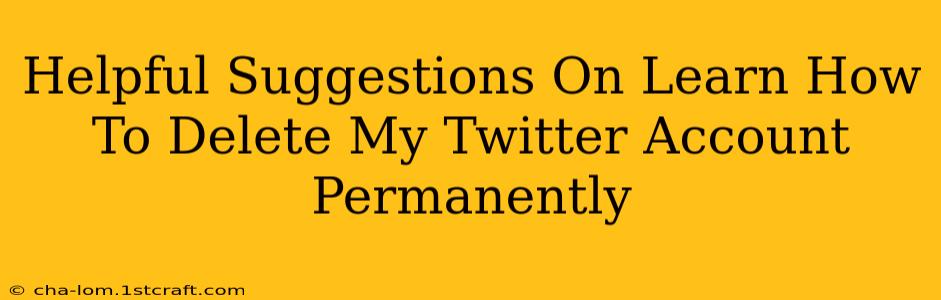 Helpful Suggestions On Learn How To Delete My Twitter Account Permanently