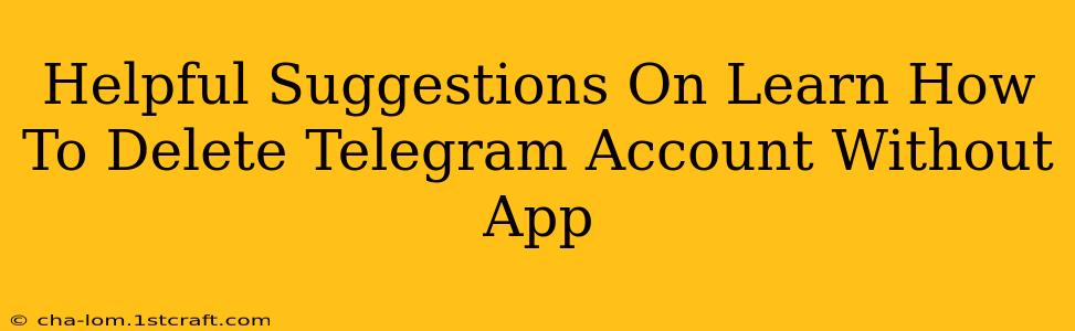 Helpful Suggestions On Learn How To Delete Telegram Account Without App