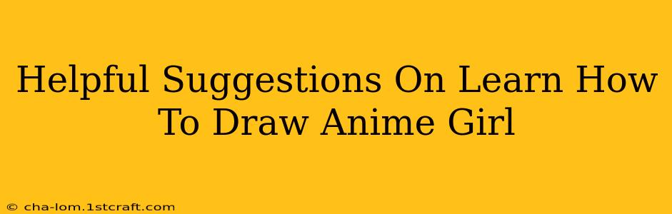 Helpful Suggestions On Learn How To Draw Anime Girl