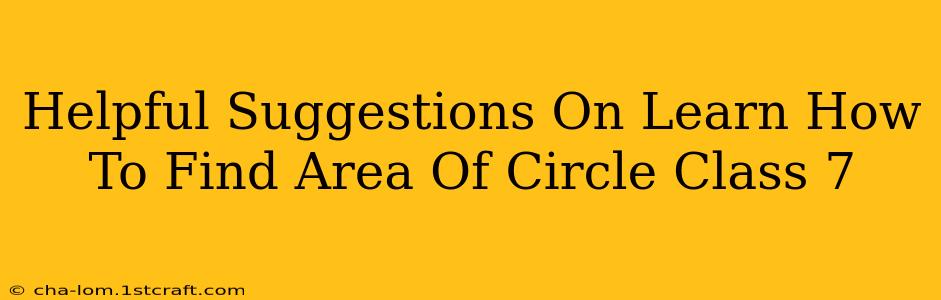 Helpful Suggestions On Learn How To Find Area Of Circle Class 7