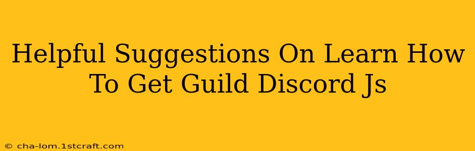 Helpful Suggestions On Learn How To Get Guild Discord Js