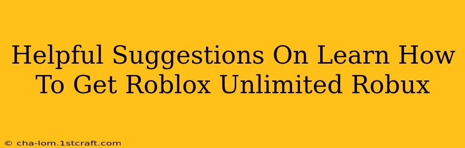 Helpful Suggestions On Learn How To Get Roblox Unlimited Robux