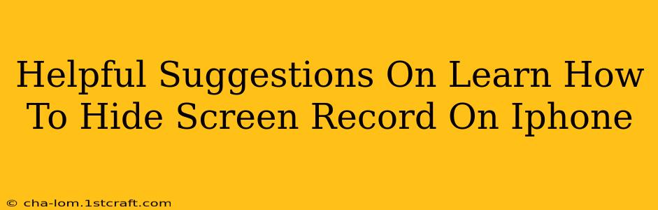 Helpful Suggestions On Learn How To Hide Screen Record On Iphone