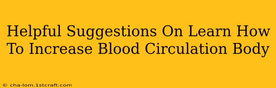 Helpful Suggestions On Learn How To Increase Blood Circulation Body