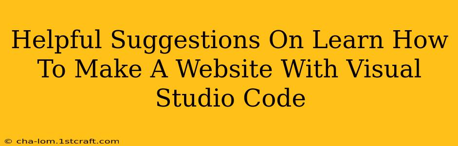 Helpful Suggestions On Learn How To Make A Website With Visual Studio Code