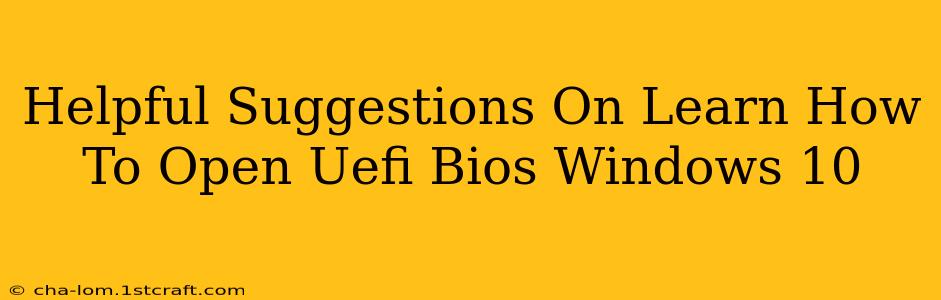 Helpful Suggestions On Learn How To Open Uefi Bios Windows 10