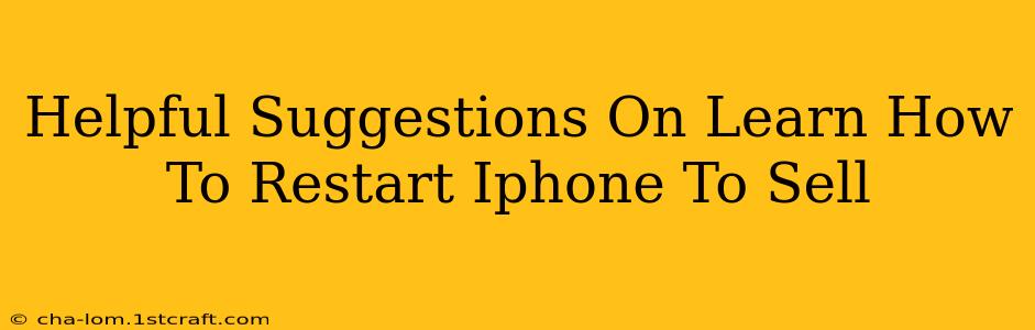 Helpful Suggestions On Learn How To Restart Iphone To Sell